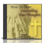 How To Start Controlling Your Thoughts How To Start Controlling Your Thoughts