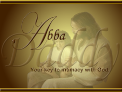 Christian Speaker Topics: Abba...Daddy