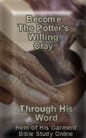 become willing clay banner to link to Hem of His Garment Bible study Online
